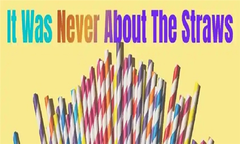 It Was Never About the Straws